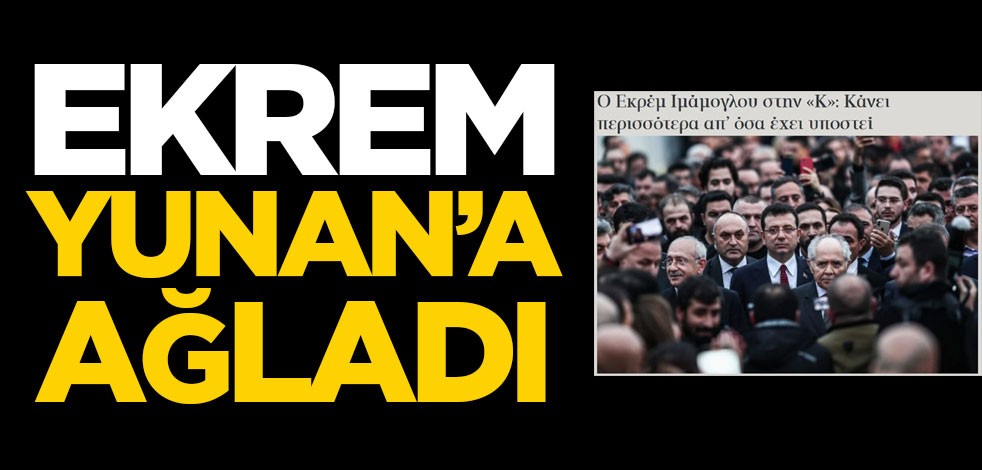 Ekrem Yunan'a ağladı