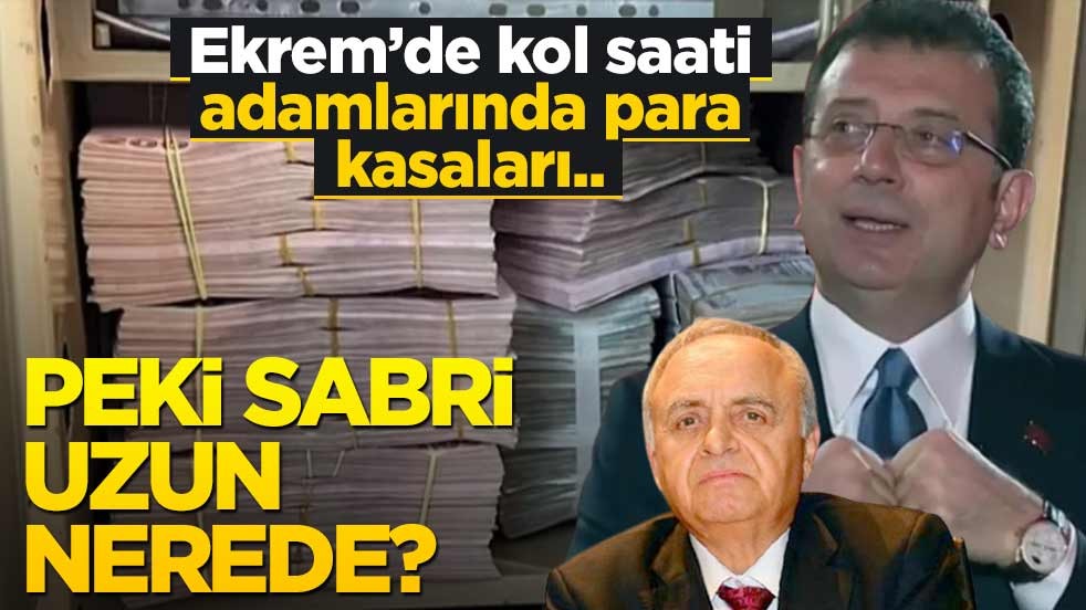 Ekrem’de kol saati, adamlarında para kasaları.. Peki Sabri Uzun nerede?