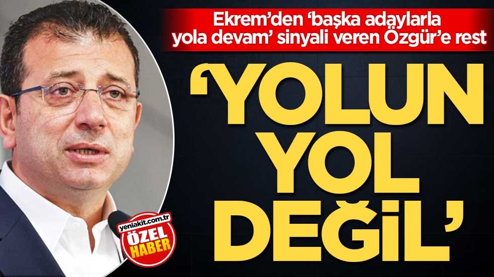 Ekrem’den ‘başka adaylarla yola devam’ sinyali veren Özgür’e rest! “Yolun yol değil!”
