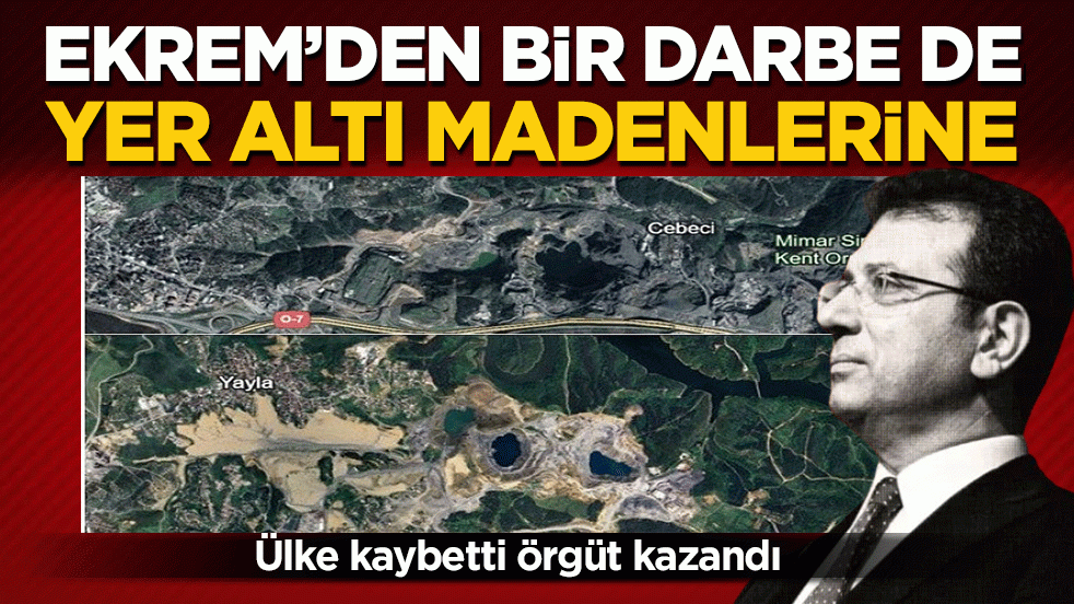 Ekrem’den bir darbe de yer altı madenlerine: Ülke kaybetti örgüt kazandı