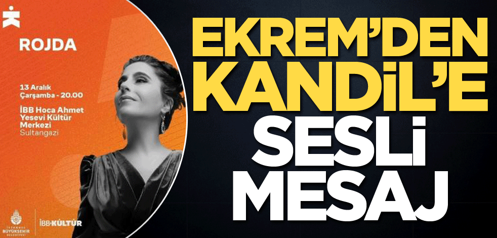 Ekrem’den Kandil’e sesli mesaj