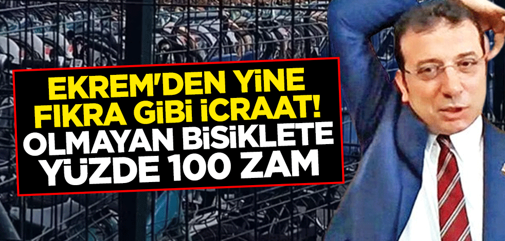 Ekrem'den yine fıkra gibi icraat! Olmayan bisiklete yüzde 100 zam