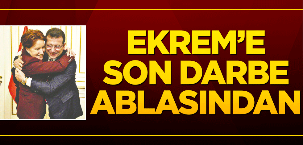Ekrem’e son darbe ablasından