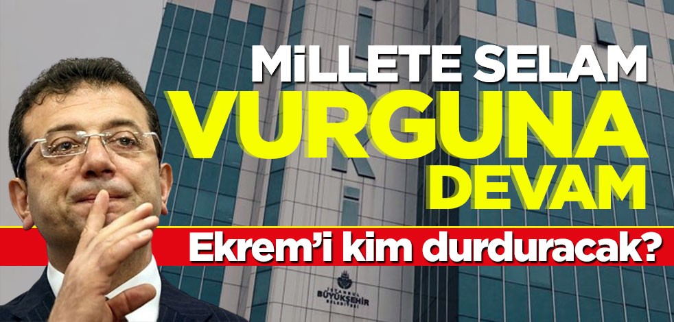 Ekrem’i kim durduracak? Millete selam vurguna devam