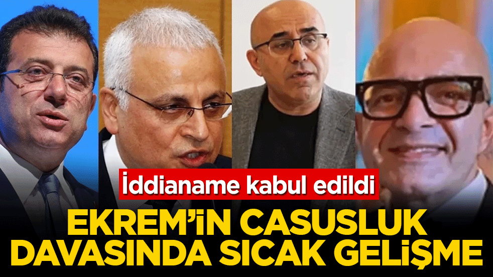 Ekrem'in casusluk davasında sıcak gelişme: İddianame kabul edildi