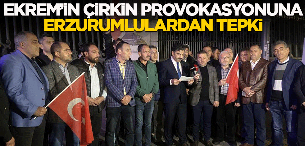 Ekrem'in çirkin provokasyonuna Erzurumlulardan tepki