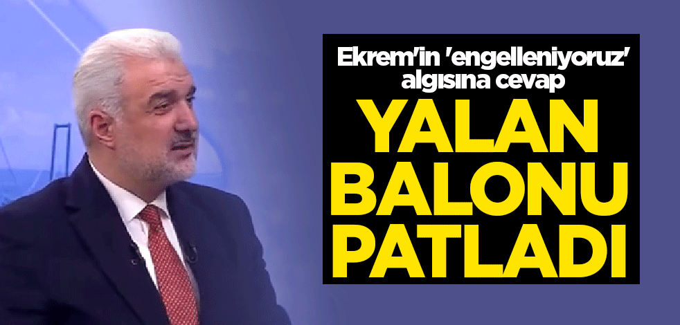 Ekrem'in 'engelleniyoruz' algısına cevap