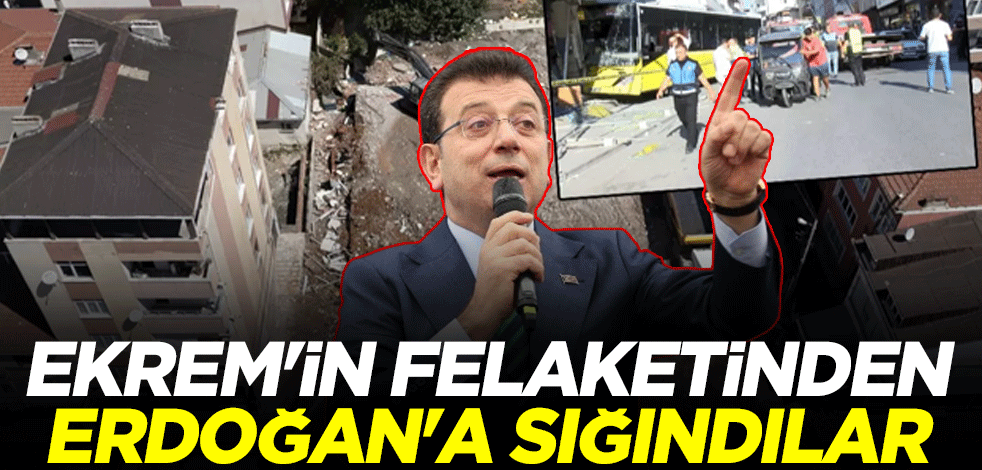 Ekrem'in felaketinden Erdoğan'a sığındılar