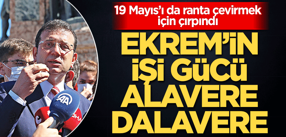 Ekrem’in işi gücü alavere dalavere