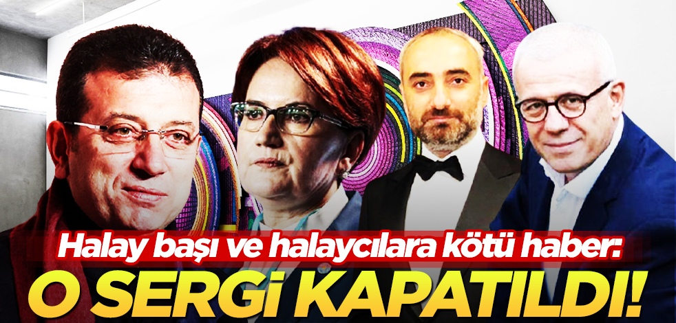 Ekrem’in katıldığı. İP’in çiçek gönderdiği, Özkök ile Saymaz’ın halay çektiği o ‘sergi’ tiyatrosu bitirildi!