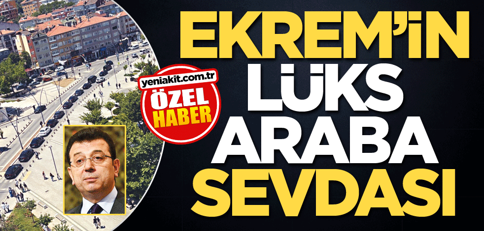 Ekrem’in lüks araba sevdası