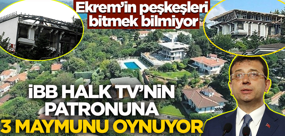 Ekrem'in peşkeşleri bitmek bilmiyor! İBB, Halk TV'nin patronuna üç maymunu oynuyor