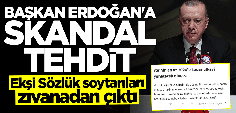 Ekşi Sözlük'te Başkan Erdoğan'a ölüm tehdidi