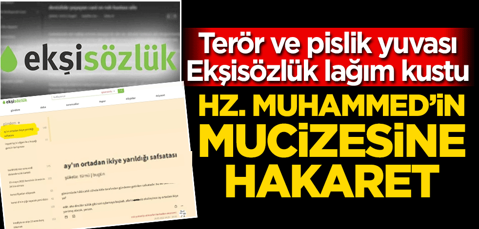 Ekşi Sözlük'te Hz. Muhammed ve mucizesine hakaret! Şeref yoksunları lağım kustu