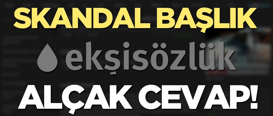 Ekşi Sözlük'te skandal başlık, alçak cevap! Yetkililer göreve