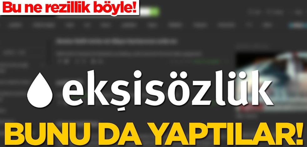Ekşi Sözlük'te skandal! Bunu da yaptılar
