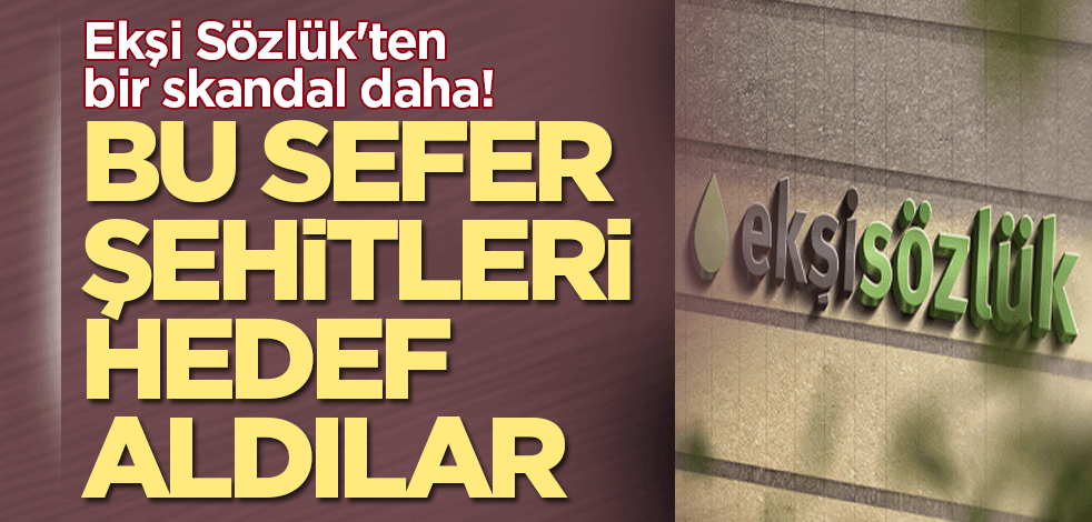 Ekşi Sözlük'ten bir skandal daha! Şehitlere dil uzattılar
