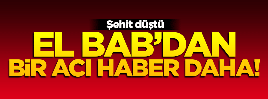 El Bab'dan bir acı haber daha!