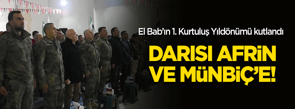 El Bab'ın 1. Kurtuluş Yıldönümü: Darısı Afrin ve Münbiç'e!