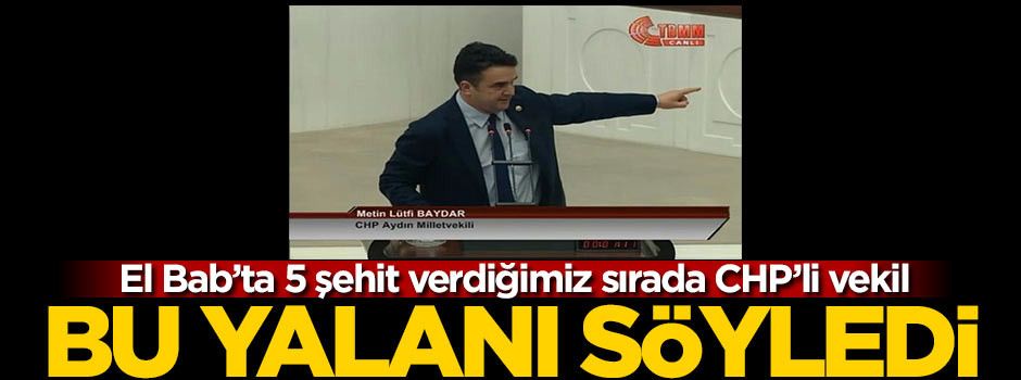 El Bab'ta 5 şehit verdiğimiz sırada CHP'li vekil...