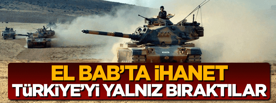 El Bab'ta ABD ihaneti! Türkiye yalnız bırakıldı