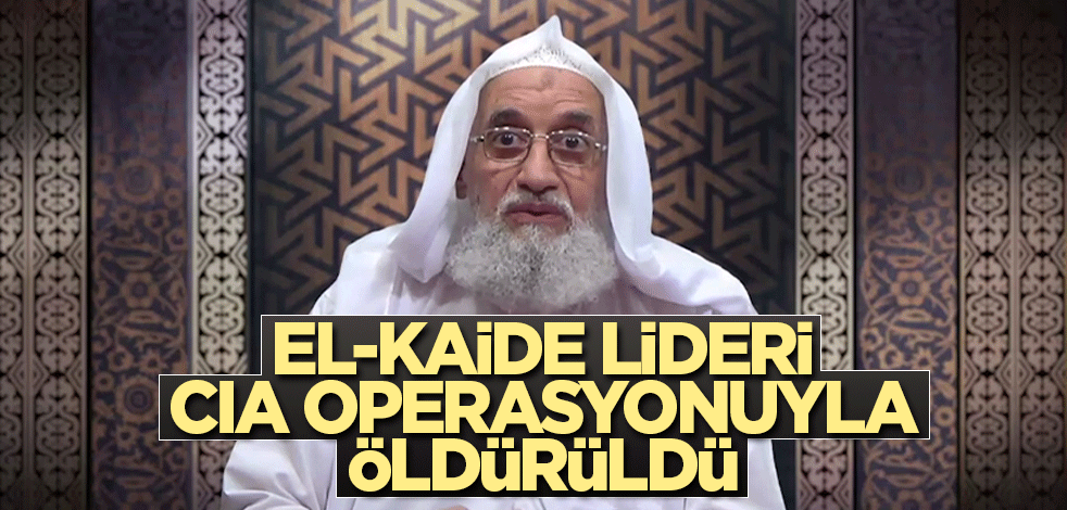 El-Kaide lideri CIA operasyonuyla öldürüldü