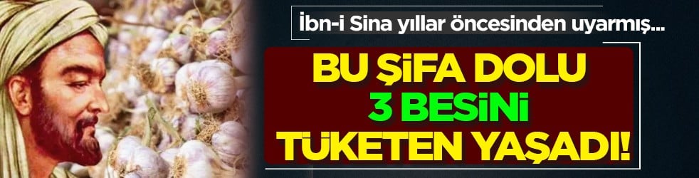 El-Kanun fi't-Tıbb eserinde tek tek yazmış: İbn-i Sina'nın mucizesi: Bu 3 besini tüketen...