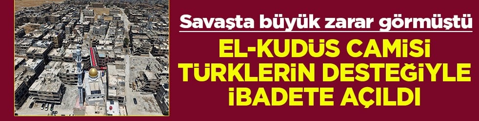 El-Kudüs Camisi Türklerin desteğiyle ibadete açıldı