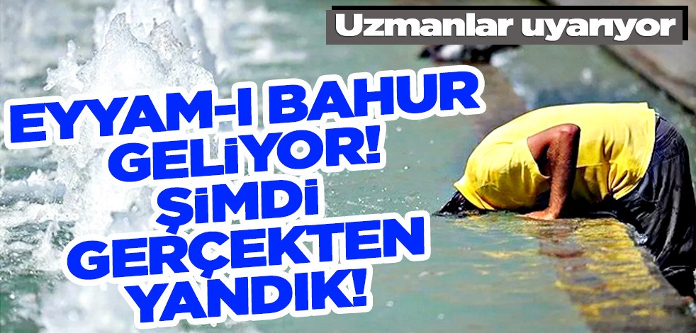 El Nino gitti şimdi de Eyyam-ı Bahur sıcakları döndü! Meteoroloji uzmanları tarih verdi, geliyor