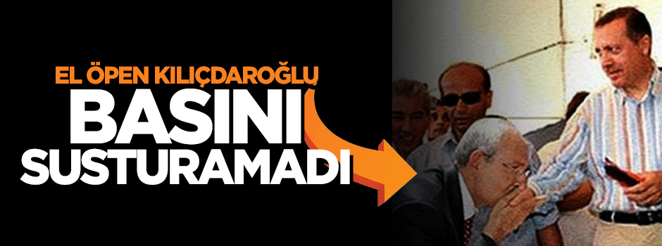 'El öpen' Kılıçdaroğlu basını susturamadı