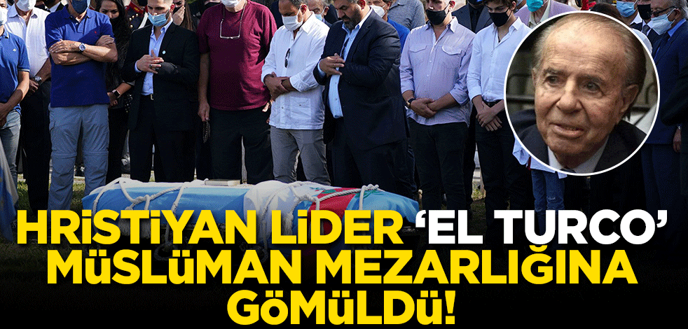'El Turco' lakaplı Hristiyan lider, Müslüman mezarlığına gömüldü!