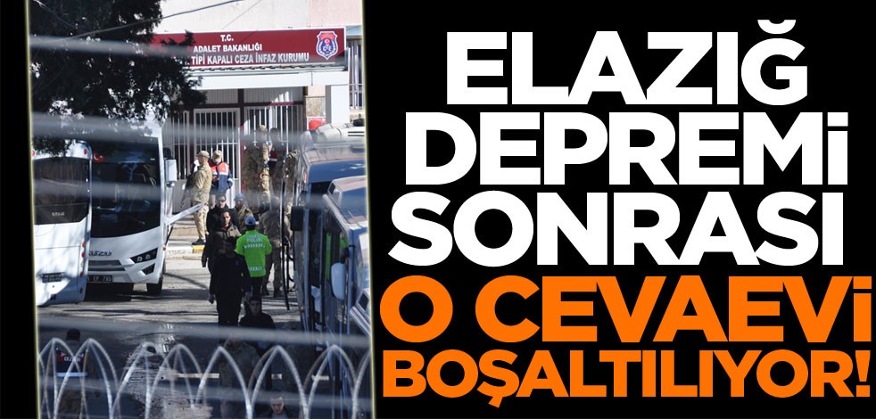 Elazığ depremi sonrası Adıyaman Cezaevi komple boşaltılıyor