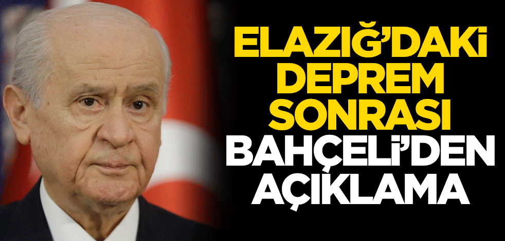 Elazığ depremi sonrası Devlet Bahçeli'den açıklama