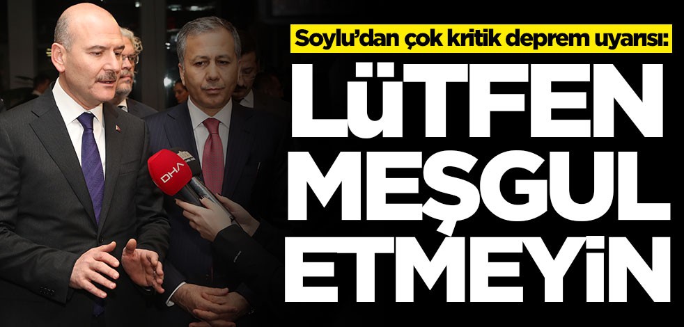 Elazığ depremi sonrası Süleyman Soylu'dan çok kritik uyarı: Lütfen meşgul etmeyin
