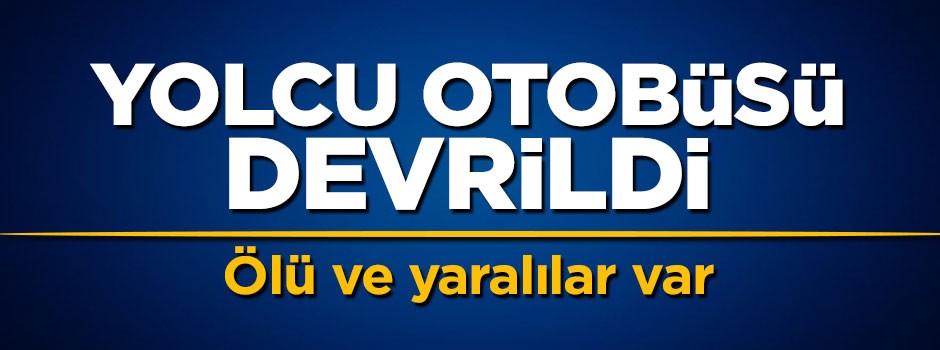Elazığ-Diyarbakır yolunda otobüs devrildi: Ölü ve yaralılar var