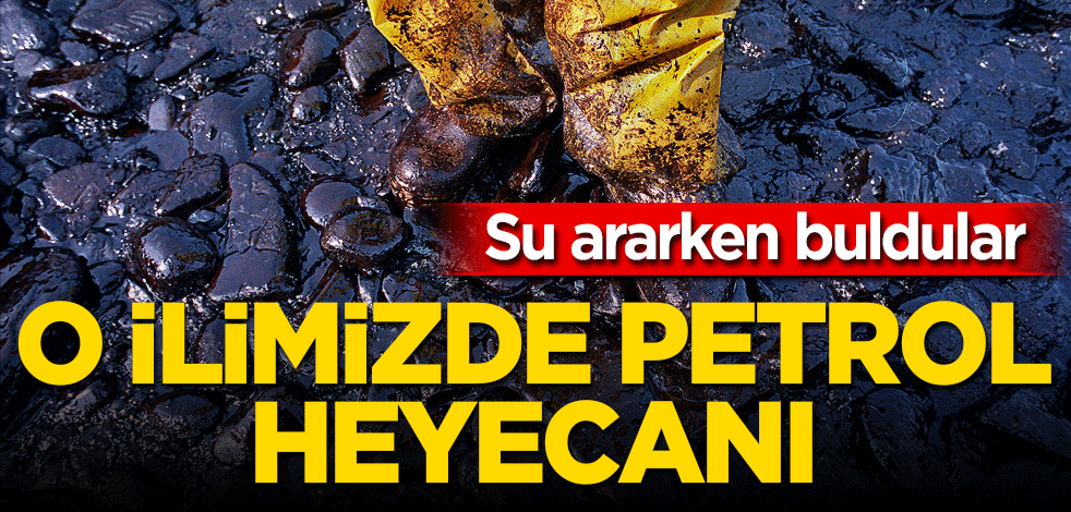 Elazığ’da petrol heyecanı