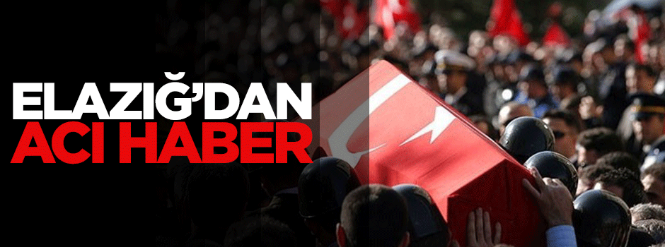 Elazığ'dan acı haber geldi: 1 asker şehit