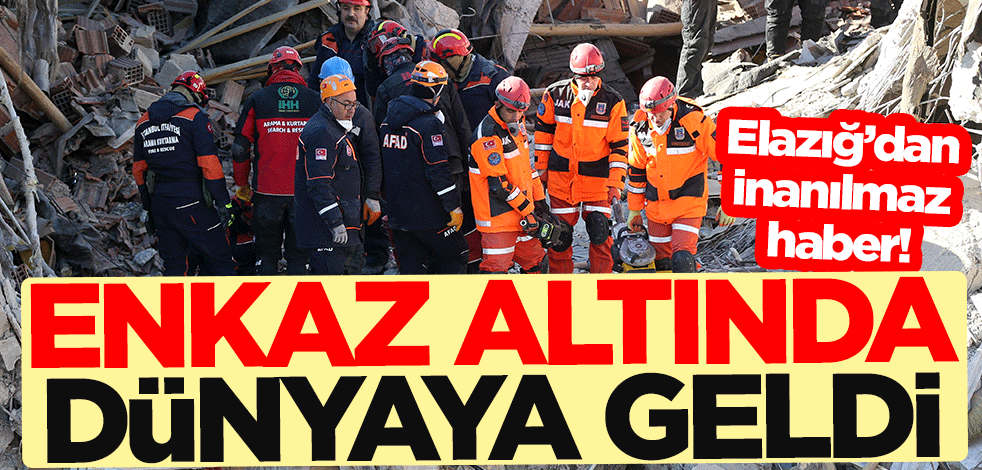 Elazığ'dan inanılmaz haber! Enkaz altında dünyaya geldi