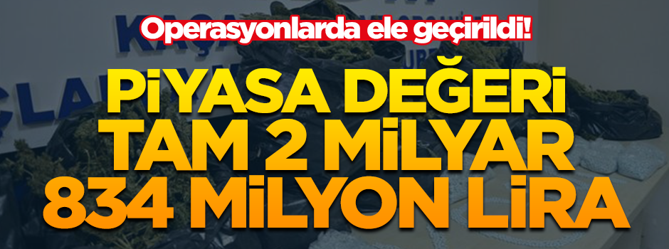 Ele geçirildi! Piyasa değeri 2 milyar 834 milyon lira