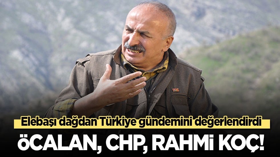 Elebaşı dağdan Türkiye gündemini değerlendirdi: Öcalan, CHP, Rahmi Koç!