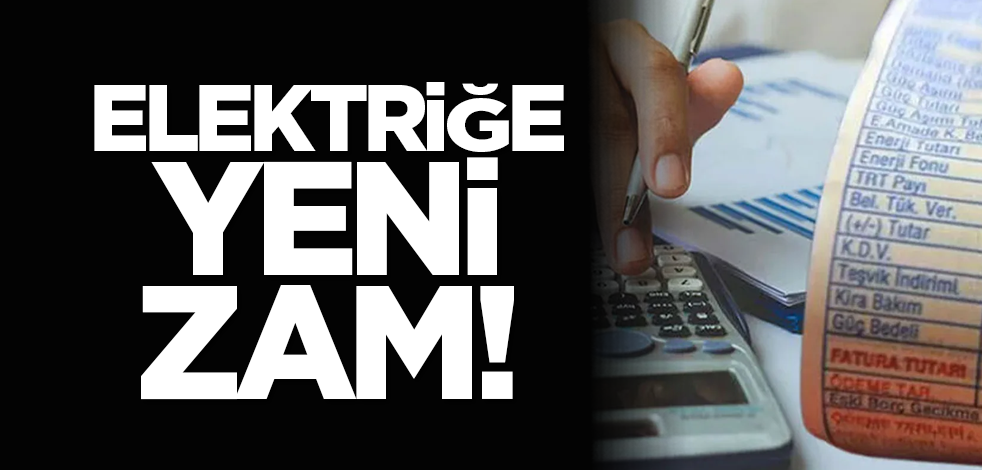Elektriğe yeni zam!