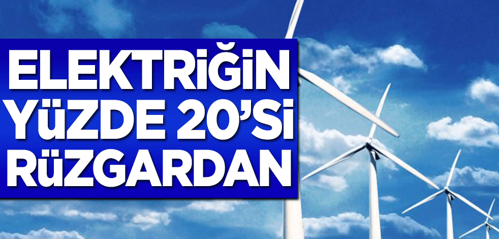 Elektriğin yüzde 20'si rüzgardan