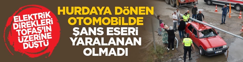 Elektrik direkleri Tofaş’ın üzerine düştü: Hurdaya dönen otomobilde şans eseri yaralanan olmadı
