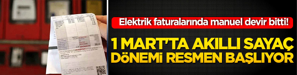Elektrik faturalarında manuel devir bitti! 1 Mart'ta akıllı sayaç dönemi resmen başlıyor: Artık kaçış yok!