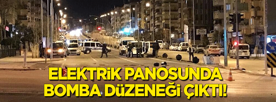 Elektrik panosunda bomba düzeneği çıktı!