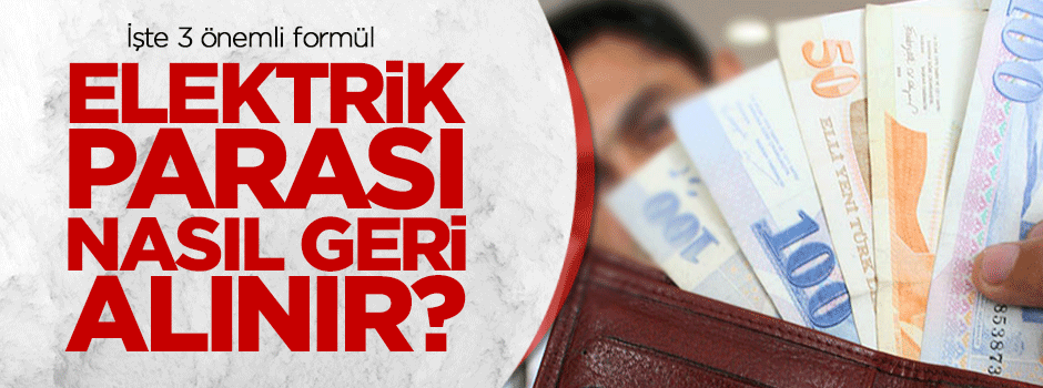 Elektrik parası nasıl geri alınır? İşte 3 kritik nokta