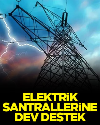 Elektrik santrallerine dev destek