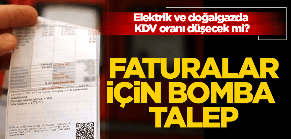 Elektrik ve doğalgaz faturaları için bomba talep