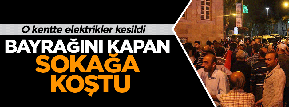 Elektrikler kesildi bayrağını kapan sokağa koştu