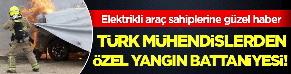 Elektrikli araç sahiplerine güzel haber: Türk mühendislerden özel yangın battaniyesi